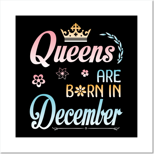 Queens Are Born In December Happy Birthday To Me You Nana Mommy Sister Aunt Daughter Wife Niece Wall Art by joandraelliot